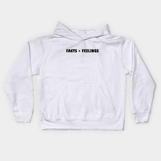 Facts Over Feelings Kids Hoodie by HamzaNabil